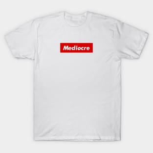 Mediocre T-Shirt